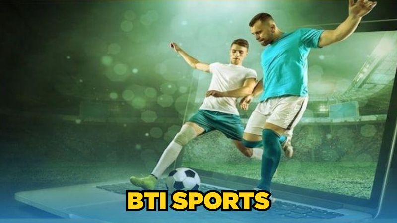 BTI Sports | Sảnh Cược Thể Thao Chất Lừ, Đón Đầu Xu Hướng